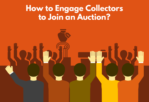 How to Engage Collectors to Join an Auction?