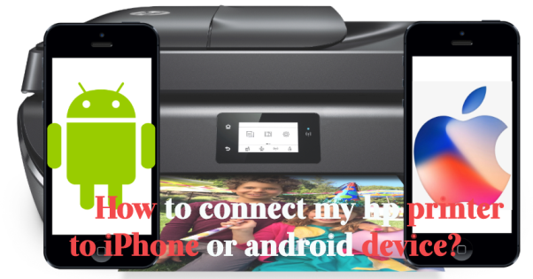 How to connect my hp printer to iPhone or android device?