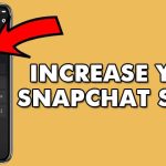 How To Increase Snapchat Score?