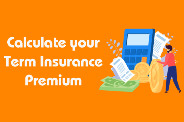 Calculate your Term Insurance Premium